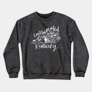 Caffeinated Kentucky Crewneck Sweatshirt